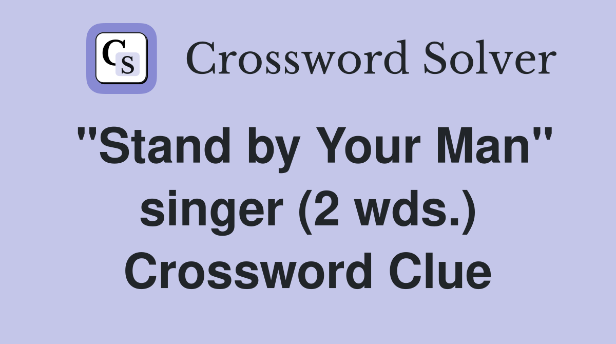 "Stand by Your Man" singer (2 wds.) Crossword Clue Answers